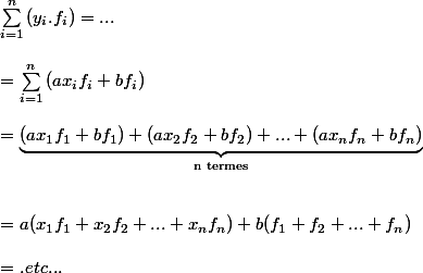 {\sum_{i=1}^{n}{(y_i.f_i) }}= ...
 \\ 
 \\ = {\sum_{i=1}^{n}{(a x_if_i + b f_i)}} 
 \\ 
 \\ =\underbrace{(a x_1f_1 +b f_1) + (a x_2f_2 +b f_2 ) + ... + (a x_nf_n +b f_n)}_{\text{n termes}} 
 \\ 
 \\ 
 \\ = a(x_1f_1 + x_2f_2 + ... + x_nf_n) + b ( f_1 + f_2 + ... + f_n) 
 \\ 
 \\ = .etc...